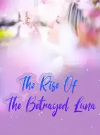 The Rise Of The Betrayed Luna