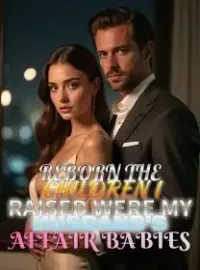 Reborn The Children I Raised Were My Husband's Affair Babies