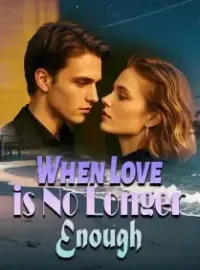 When Love is No Longer Enough