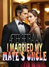 AFTER BETRAYAL, I MARRIED MY MATE’S UNCLE