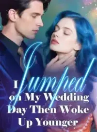 I Jumped on My Wedding Day, Then Woke Up Younger