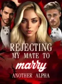 Rejecting My Mate To Marry Another Alpha
