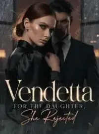 Vendetta for the Daughter She Rejected
