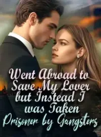 Went Abroad to Save My Lover, but Instead I was Taken Prisoner by Gangsters