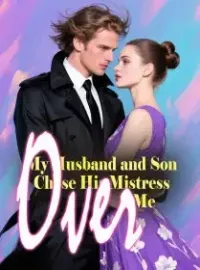 My Husband and Son Chose His Mistress Over Me