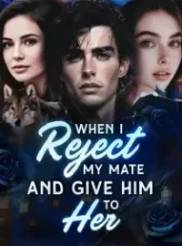 When I Reject My Mate and Give Him to Her