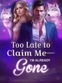 Too Late to Claim me - I am Already Gone!