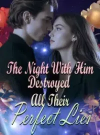 The Night With Him Destroyed All Their Perfect Lies