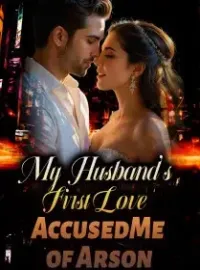 My Husband's First Love Accused Me of Arson