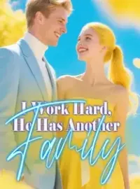 I Work Hard, He Has Another Family