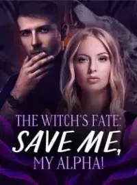 The Witch's Fate: Save Me, My Alpha!