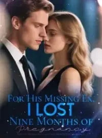 For His Missing Ex, I Lost Nine Months of Pregnancy
