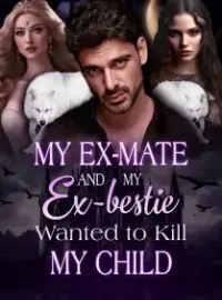 My Ex-mate and My Ex-bestie Wanted to Kill My Child