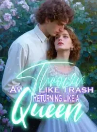 Thrown Away Like Trash, Returning Like a Queen