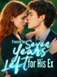 Fiancée for Seven Years, Left for His Ex