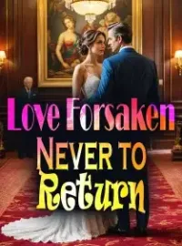 Love Forsaken, Never to Return