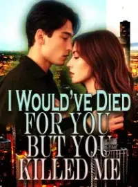 I Would’ve Died for You, but You Killed Me