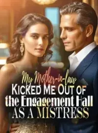 My Mother-in-law Kicked Me Out of the Engagement Hall as a Mistress