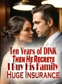 Ten Years of DINK, Then He Regrets; I Buy His Family Huge Insurance