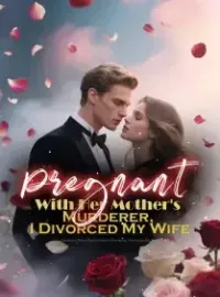 Pregnant With Her Mother's Murderer, I Divorced My Wife