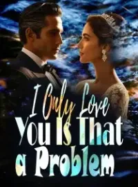 I Only Love You, Is That a Problem?