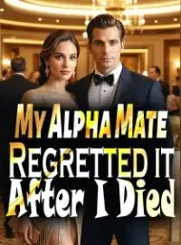 My Alpha Mate Regretted it After I Died