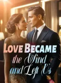 Love Became the Wind and Left Us