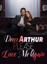 Dear Arthur, Please Love Me Again