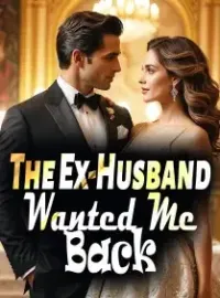 The Ex-Husband Wanted Me Back