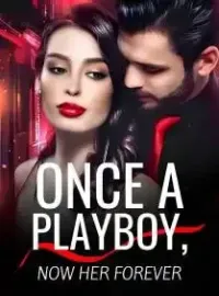 Once A Playboy, Now Her Forever