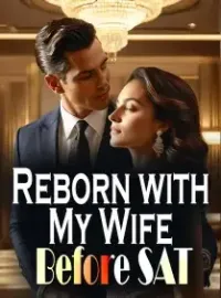 Reborn with My Wife Before SAT