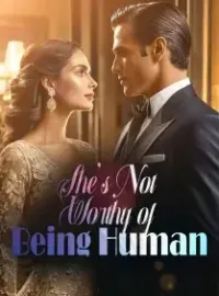 She's Not Worthy of Being Human
