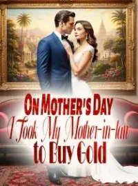 On Mother's Day, I Took My Mother-in-law to Buy Gold