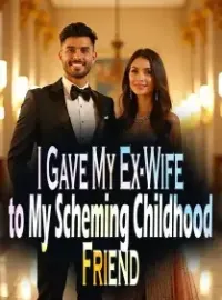 I Gave My Ex-Wife to My Scheming Childhood Friend
