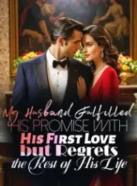 My Husband Fulfilled His Promise with His First Love but Regrets the Rest of His Life