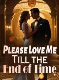Please Love Me Till the End of Time