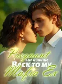 Pregnant and Running Back to My Mafia Ex
