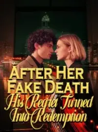 After Her Fake Death, His Regret Turned Into Redemption