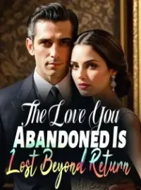 The Love You Abandoned Is Lost Beyond Return