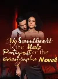 My Sweetheart Is the Male Protagonist of the Pornographic Novel