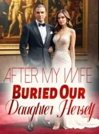 After My Wife Buried Our Daughter Herself