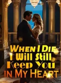 When I Die, I Will Still Keep You in My Heart