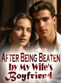 After Being Beaten by My Wife's Boyfriend