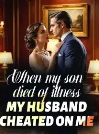 When My Son Died of illness, My Husband Cheated On Me