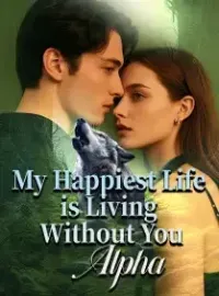 My Happiest Life is Living Without You, Alpha!