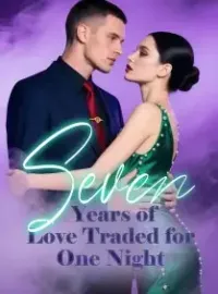Seven Years of Love, Traded for One Night