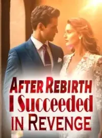 After Rebirth, I Succeeded in Revenge