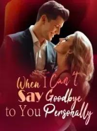 When I Can’t Say Goodbye to You Personally
