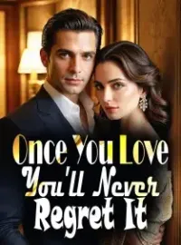 Once You Love, You'll Never Regret It