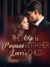 The Wife is Pregnant with Her Lover’s Child